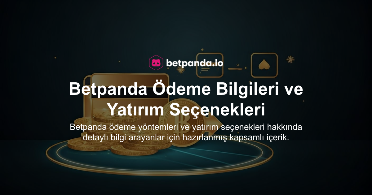 Betpanda Ödeme Bilgileri ve Yatırım Seçenekleri