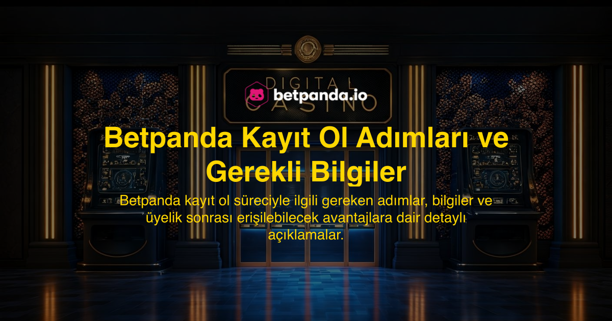 Betpanda Kayıt Ol Adımları ve Gerekli Bilgiler