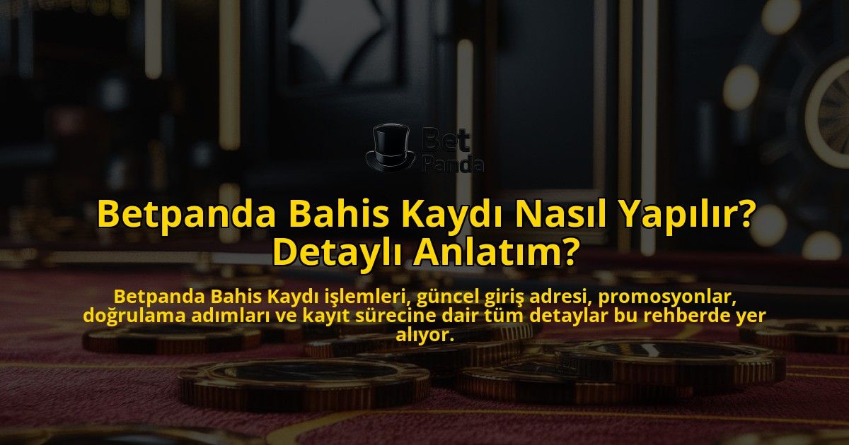 Betpanda-Bahis-Kayd-Nasl-Yaplr-Detayl-Anlatm-overlay-1768156904.jpg