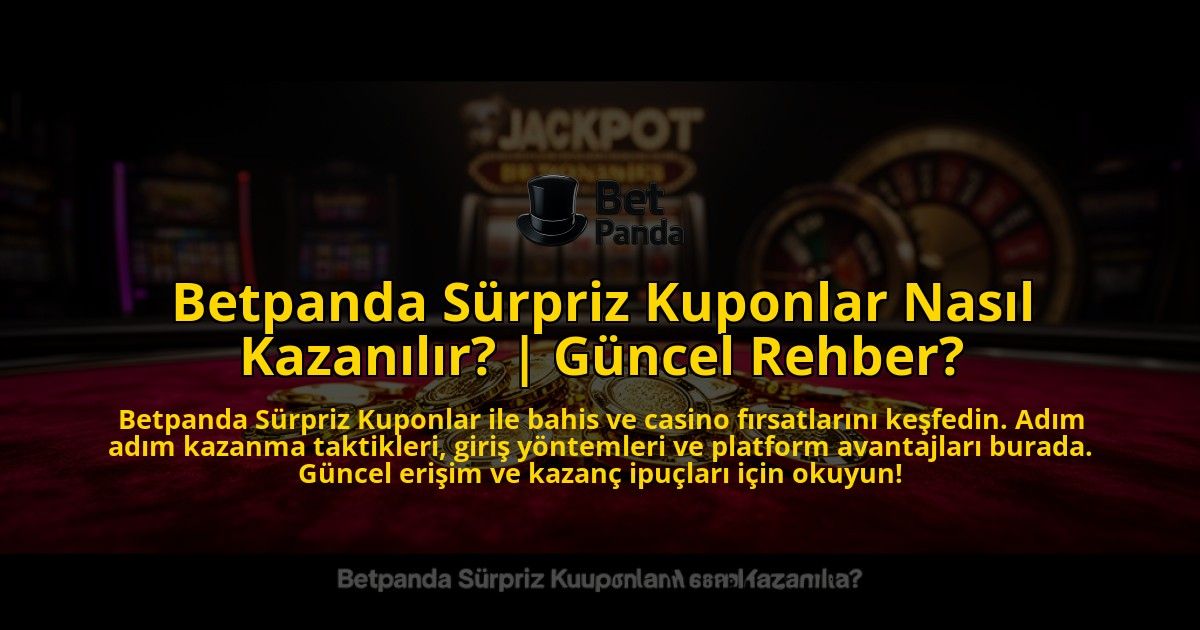 Betpanda-Surpriz-Kuponlar-Nasil-Kazanilir-Guncel-Rehber-overlay-1769559140.jpg