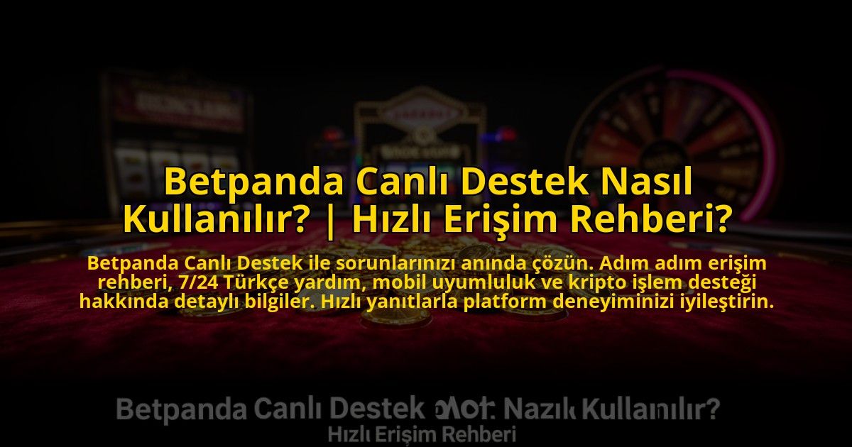 Betpanda-Canli-Destek-Nasil-Kullanilir-Hizli-Erisim-Rehberi-overlay-1773713588.jpg