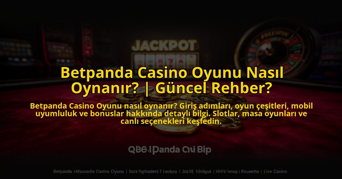 Betpanda-Casino-Oyunu-Nasil-Oynanir-Guncel-Rehber-overlay-1773077273.jpg