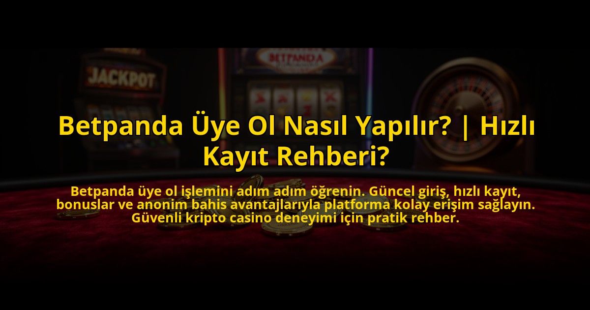Betpanda-Uye-Ol-Nasil-Yapilir-Hizli-Kayit-Rehberi-overlay-1772890686.jpg