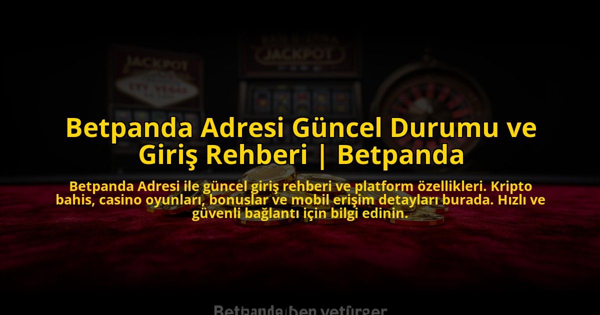 Betpanda-Adresi-Guncel-Durumu-ve-Giris-Rehberi-Betpanda-overlay-1776026432.jpg